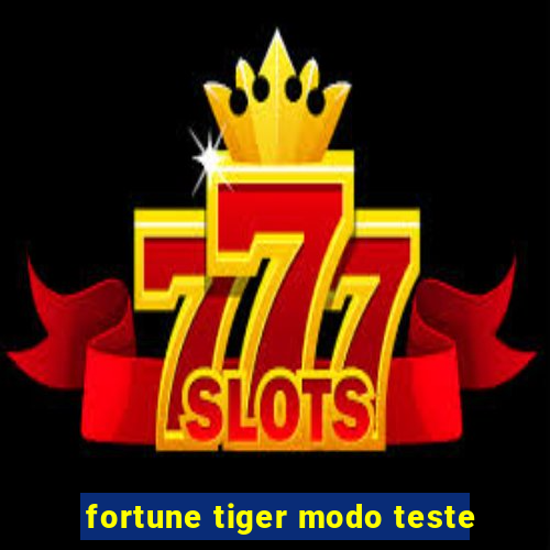 fortune tiger modo teste